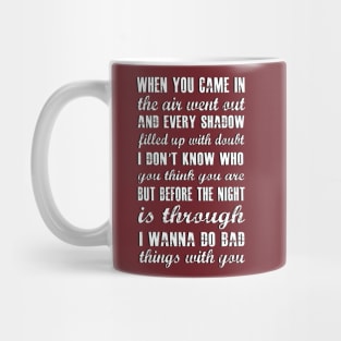 Do Bad Things With You (White version) Mug